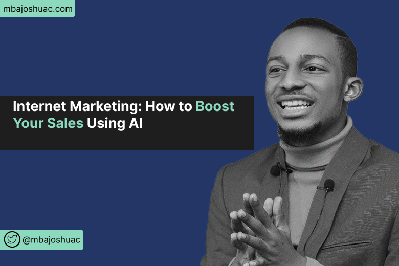 Internet Marketing: How to Boost Your Sales Using AI